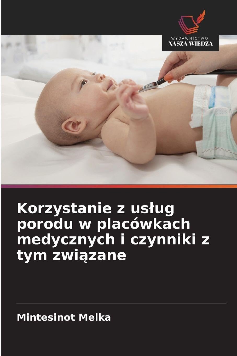 Korzystanie z us¿ug porodu w placówkach medycznych i czynniki z tym zwi¿zane Medicine