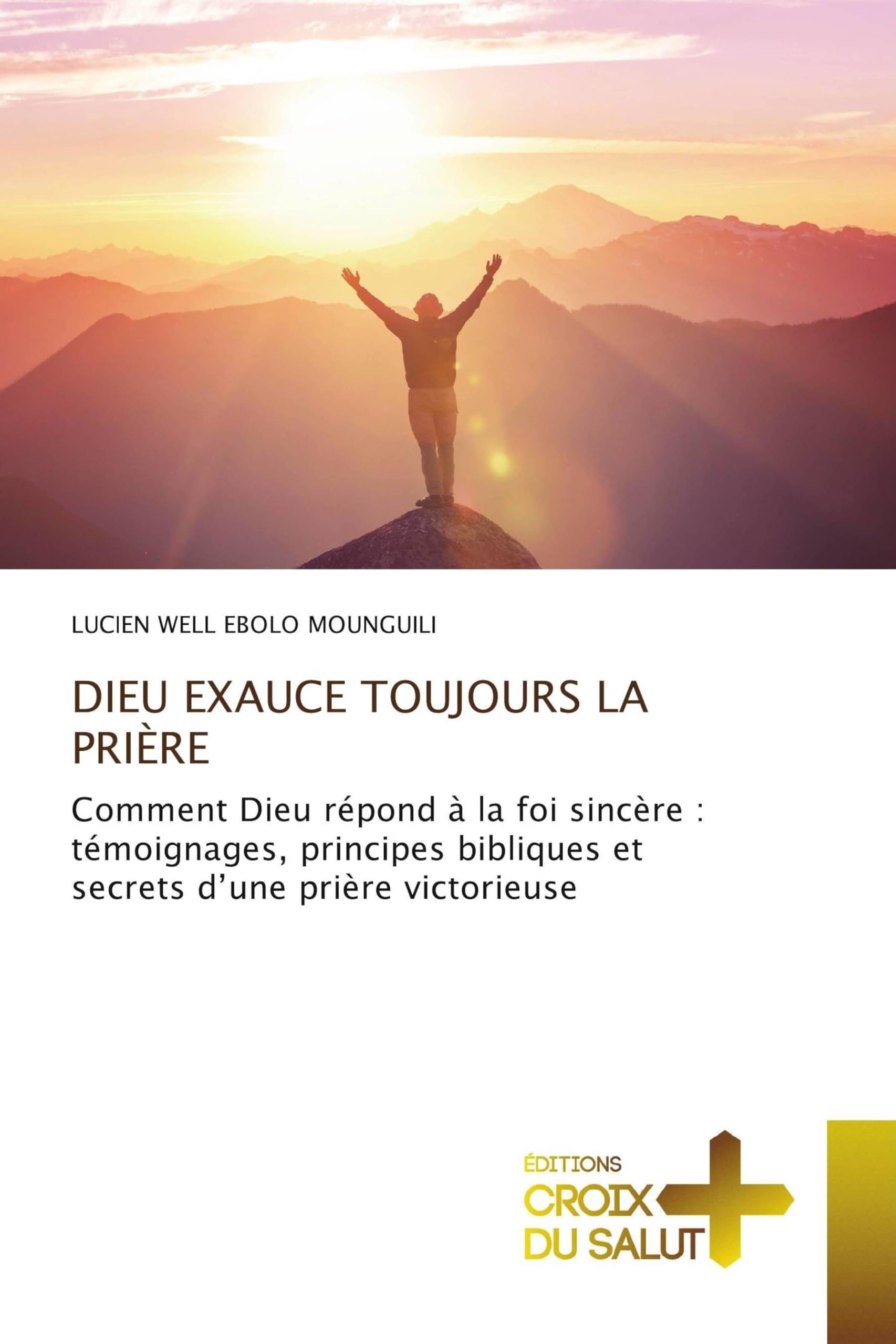 DIEU EXAUCE TOUJOURS LA PRIÈRE Religion & Esotericism