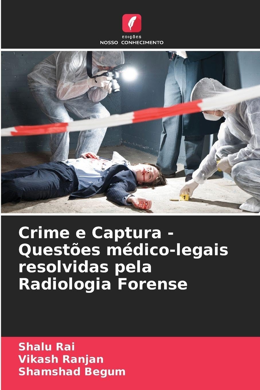 Crime e Captura - Questões médico-legais resolvidas pela Radiologia Forense Law