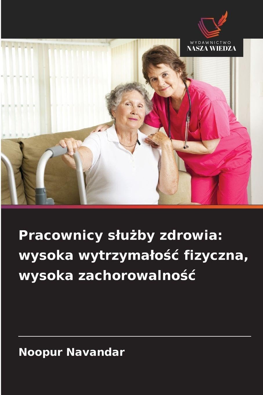 Pracownicy s¿u¿by zdrowia: wysoka wytrzyma¿o¿¿ fizyczna, wysoka zachorowalno¿¿ Medicine