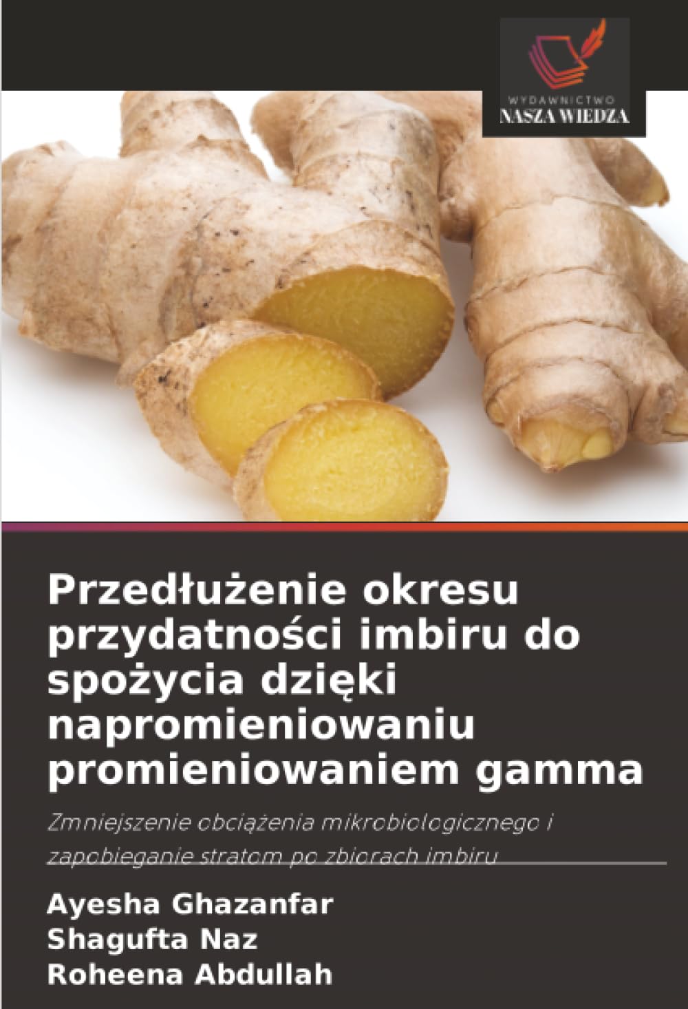 Przed¿u¿enie okresu przydatno¿ci imbiru do spo¿ycia dzi¿ki napromieniowaniu promieniowaniem gamma Natural Sciences
