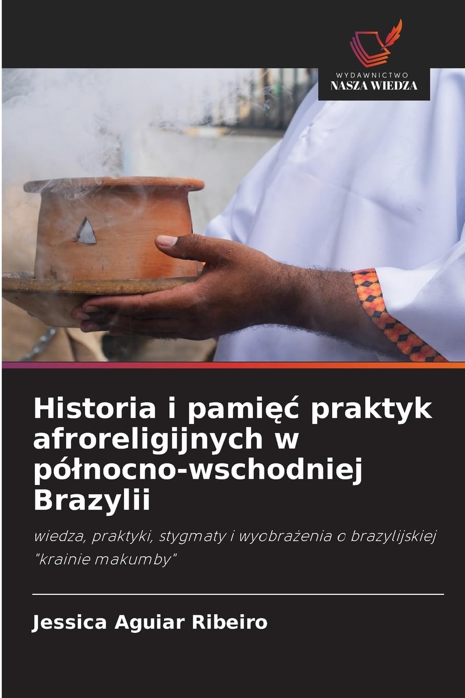Historia i pami¿¿ praktyk afroreligijnych w pó¿nocno-wschodniej Brazylii Natural Sciences