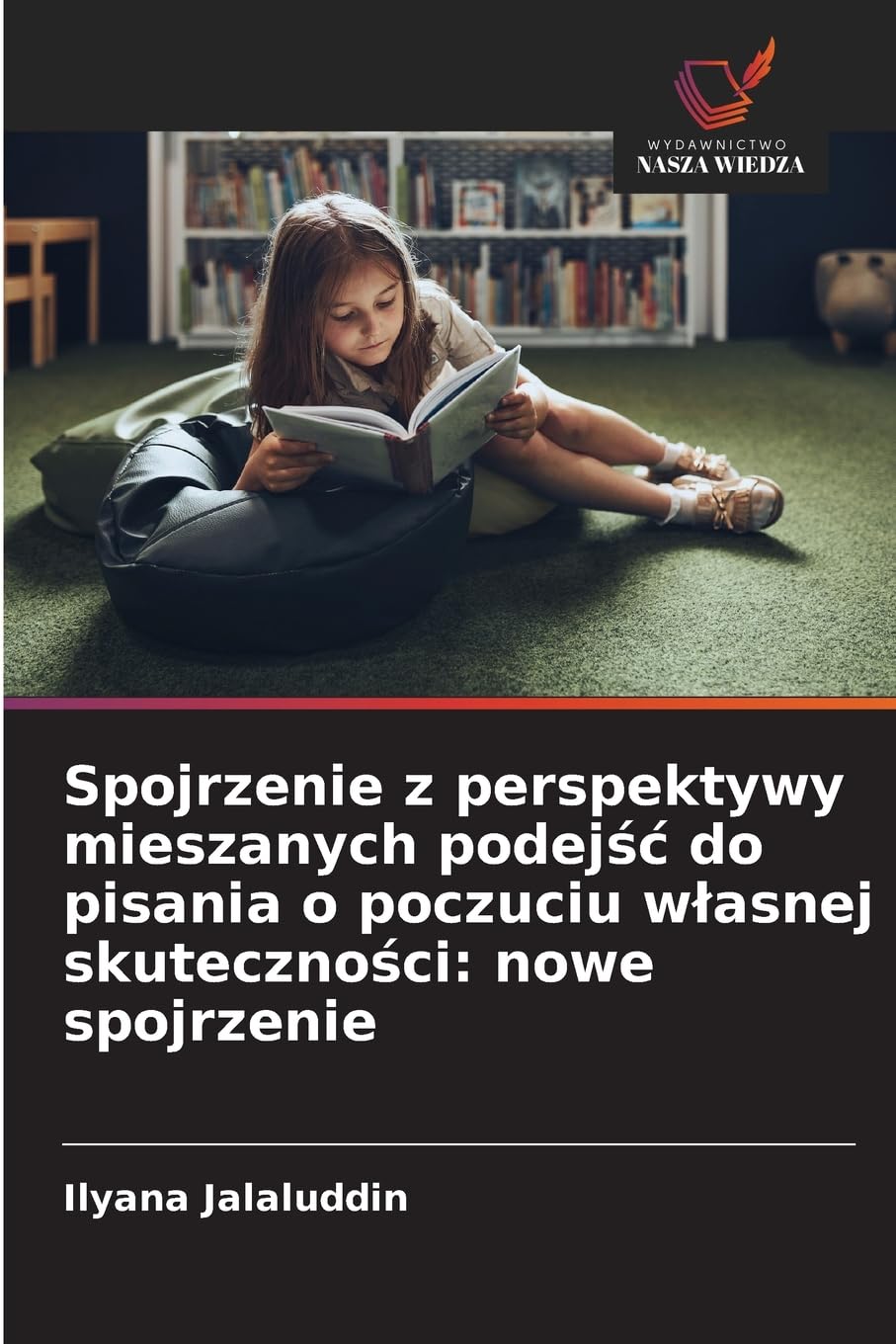 Spojrzenie z perspektywy mieszanych podej¿¿ do pisania o poczuciu w¿asnej skuteczno¿ci: nowe spojrzenie Books