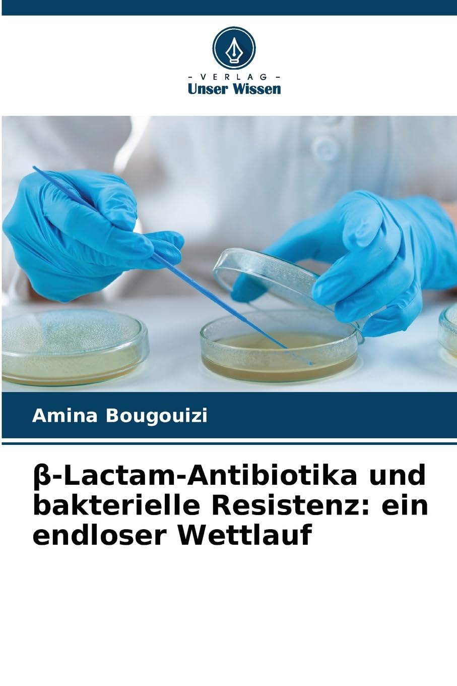 ¿-Lactam-Antibiotika und bakterielle Resistenz: ein endloser Wettlauf Natural Sciences