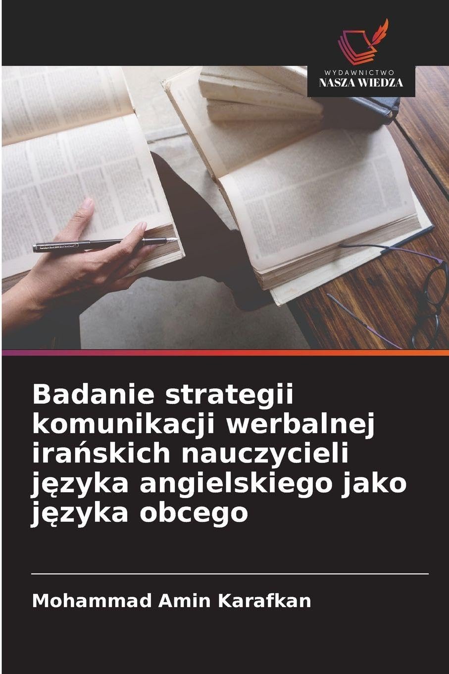 Badanie strategii komunikacji werbalnej ira¿skich nauczycieli j¿zyka angielskiego jako j¿zyka obcego Books