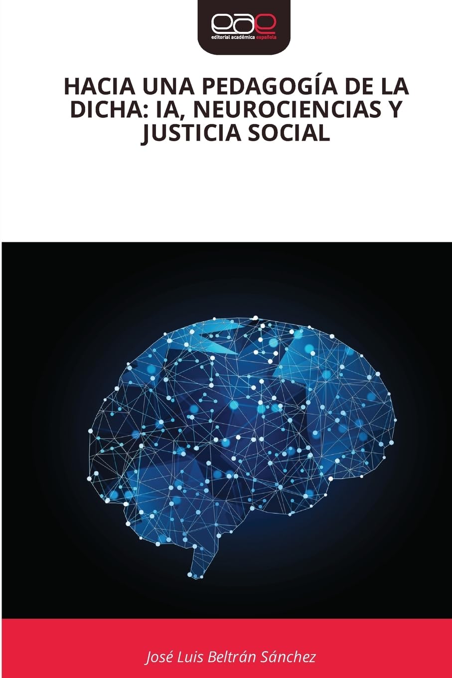 HACIA UNA PEDAGOGÍA DE LA DICHA: IA, NEUROCIENCIAS Y JUSTICIA SOCIAL Business, Finance & Career
