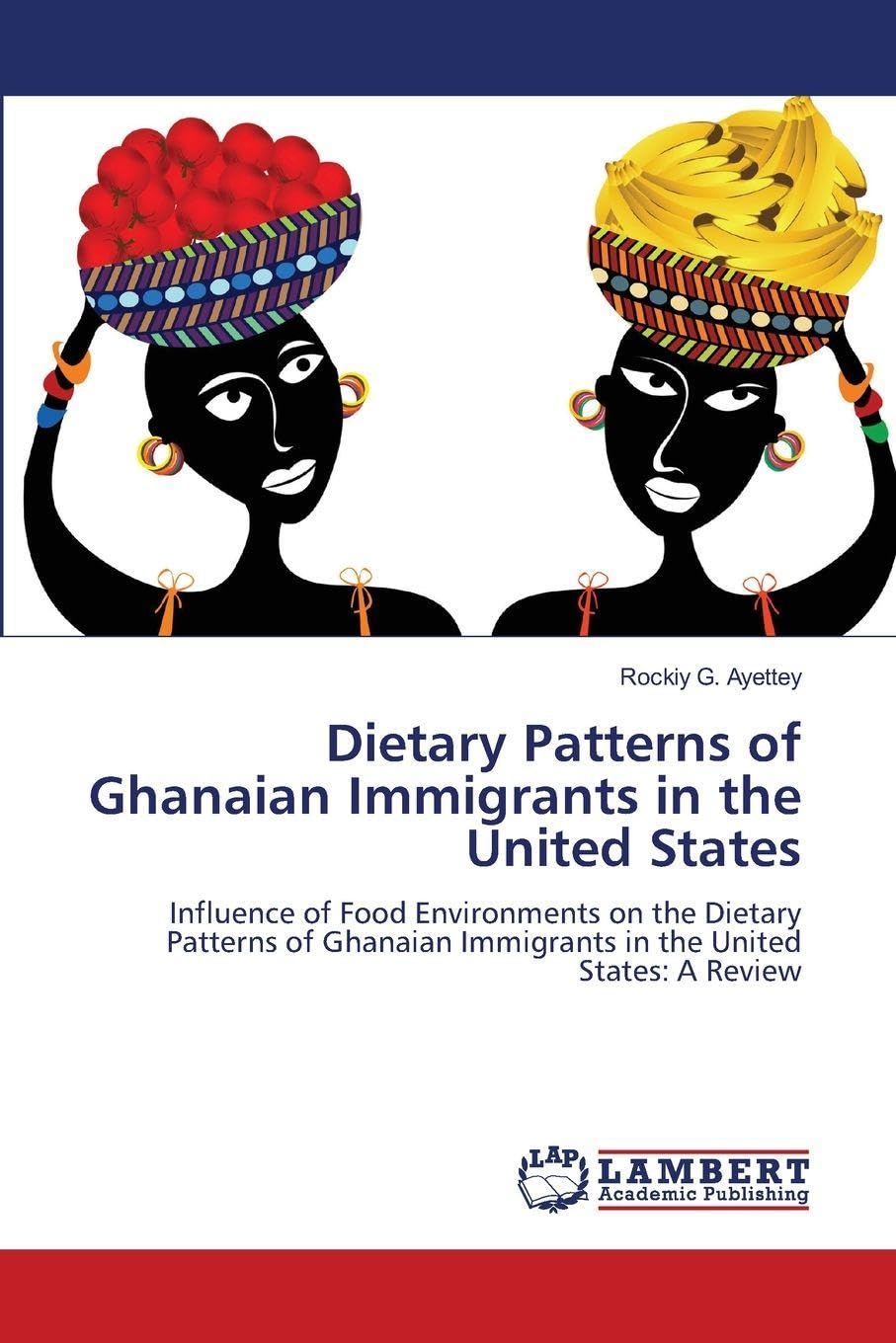 Dietary Patterns of Ghanaian Immigrants in the United States Natural Sciences