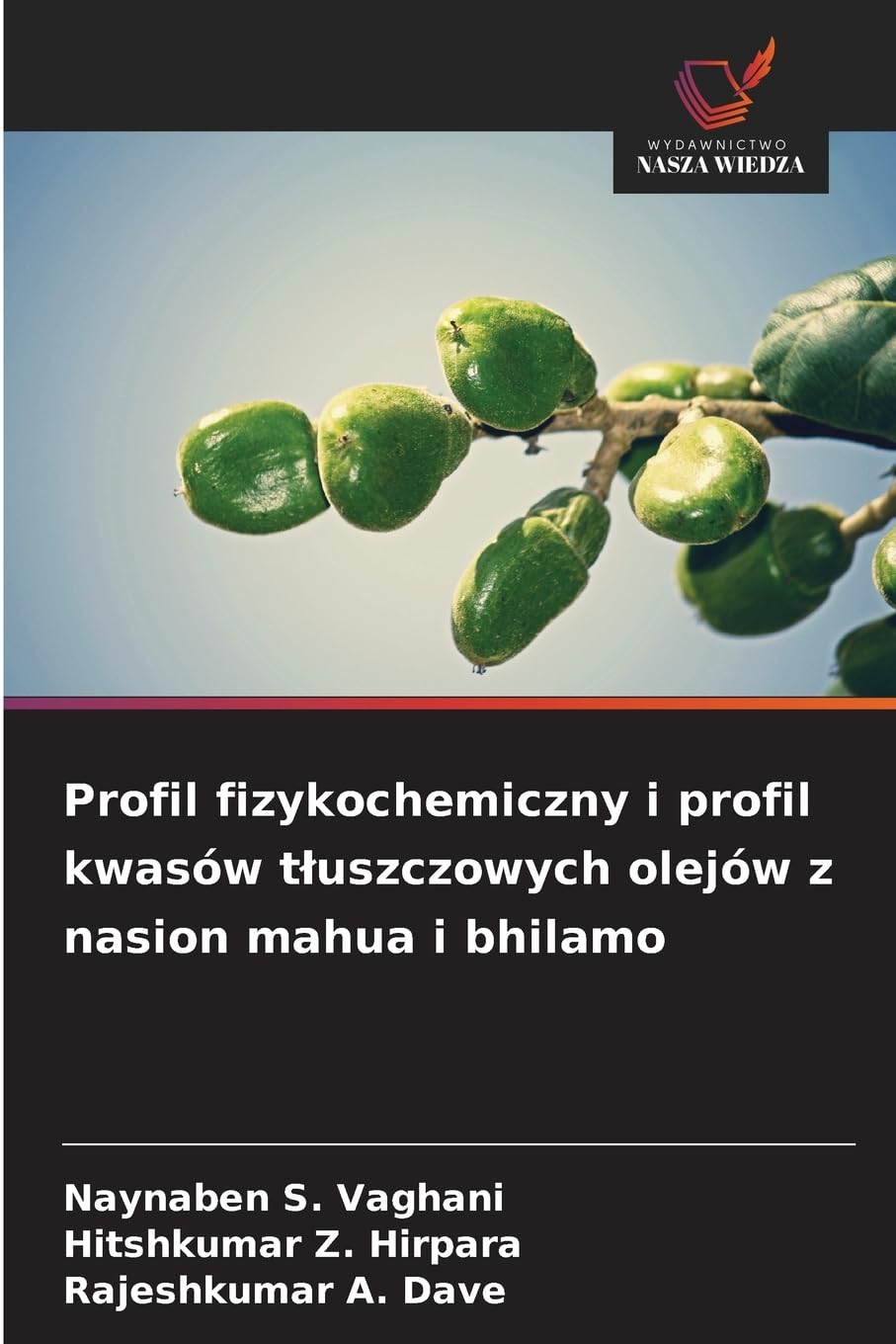 Profil fizykochemiczny i profil kwasów t¿uszczowych olejów z nasion mahua i bhilamo Natural Sciences