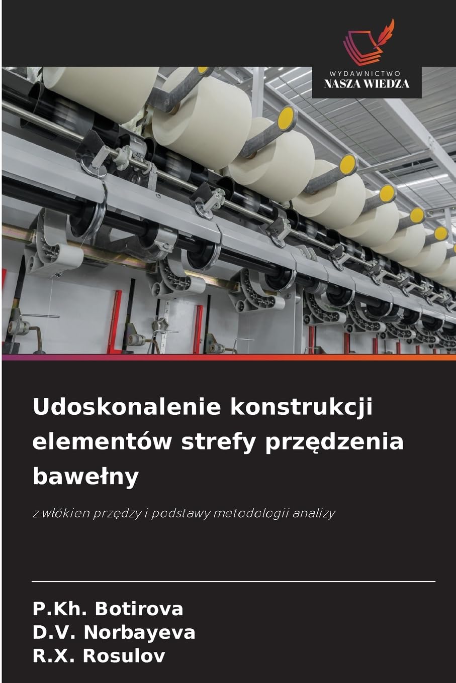 Udoskonalenie konstrukcji elementów strefy prz¿dzenia bawe¿ny Natural Sciences