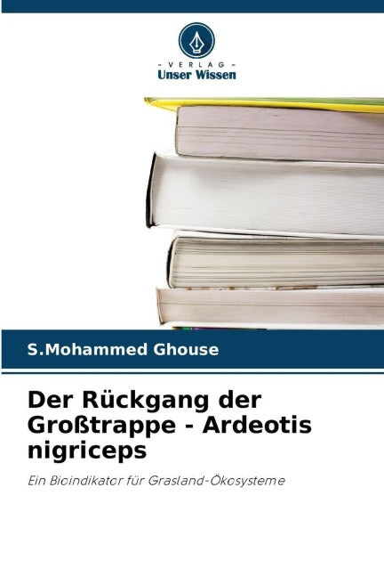Der Rückgang der Großtrappe - Ardeotis nigriceps Natural Sciences
