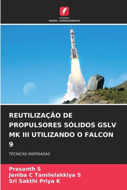 REUTILIZAÇÃO DE PROPULSORES SÓLIDOS GSLV MK III UTILIZANDO O FALCON 9 book