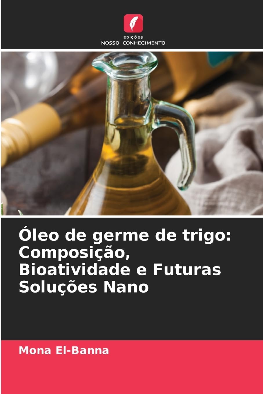 Óleo de germe de trigo: Composição, Bioatividade e Futuras Soluções Nano Natural Sciences