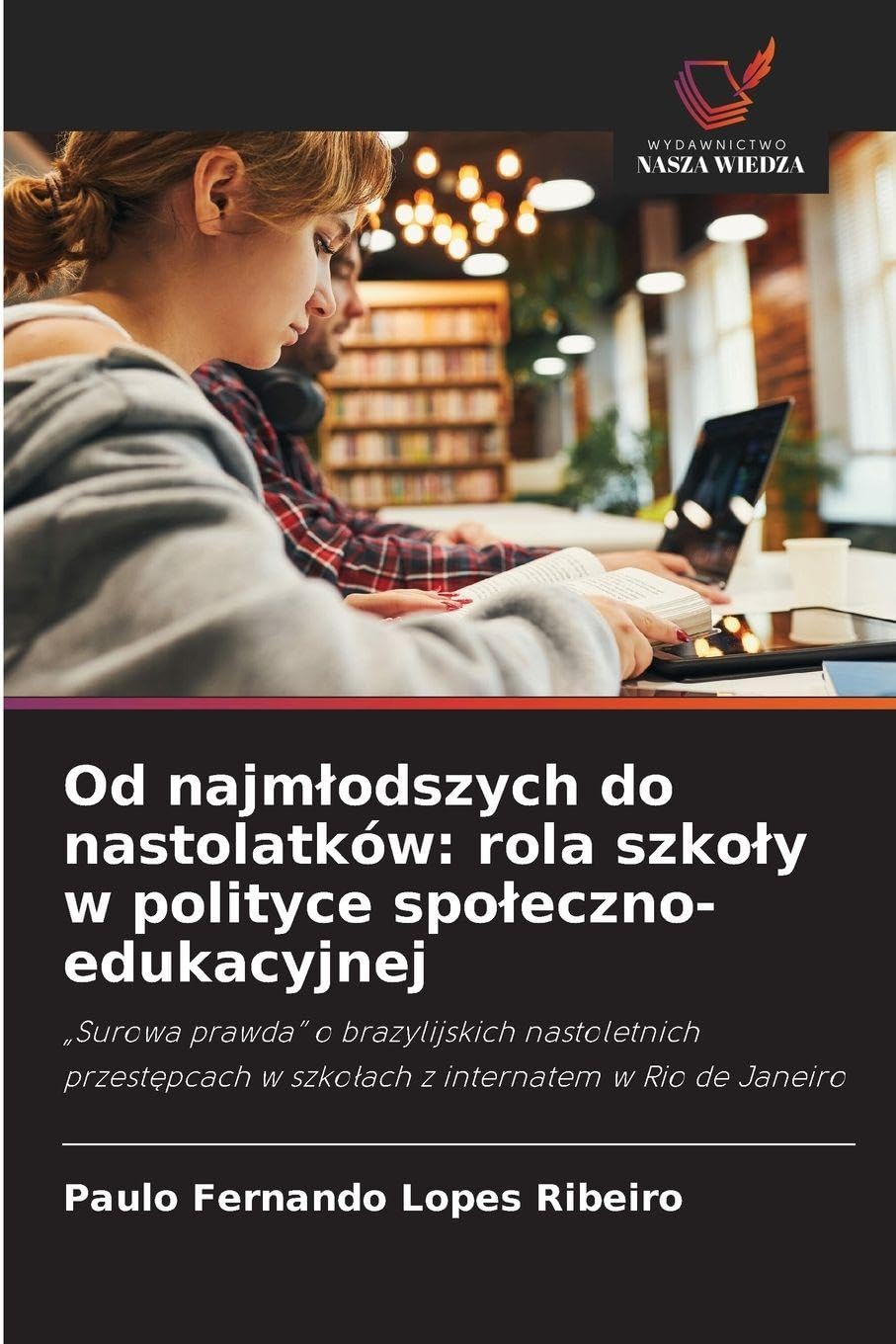 Od najm¿odszych do nastolatków: rola szko¿y w polityce spo¿eczno-edukacyjnej Books