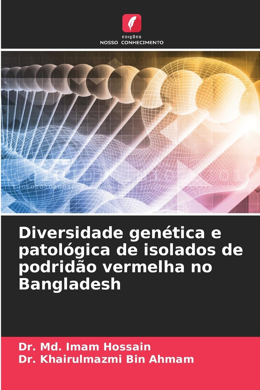 Diversidade genética e patológica de isolados de podridão vermelha no Bangladesh Professional & Reference Books