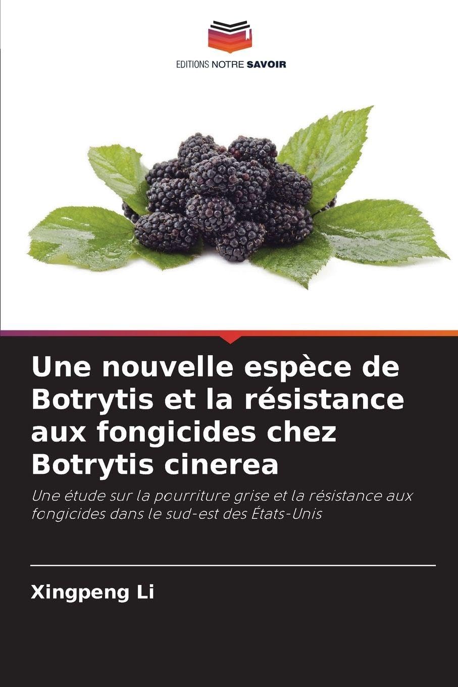 Une nouvelle espèce de Botrytis et la résistance aux fongicides chez Botrytis cinerea Natural Sciences