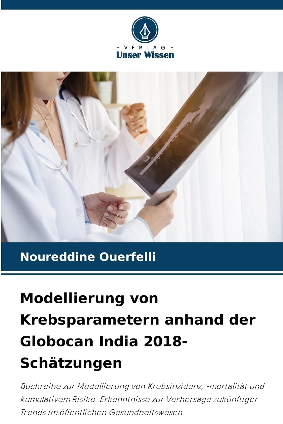 Modellierung von Krebsparametern anhand der Globocan India 2018-Schätzungen Medicine