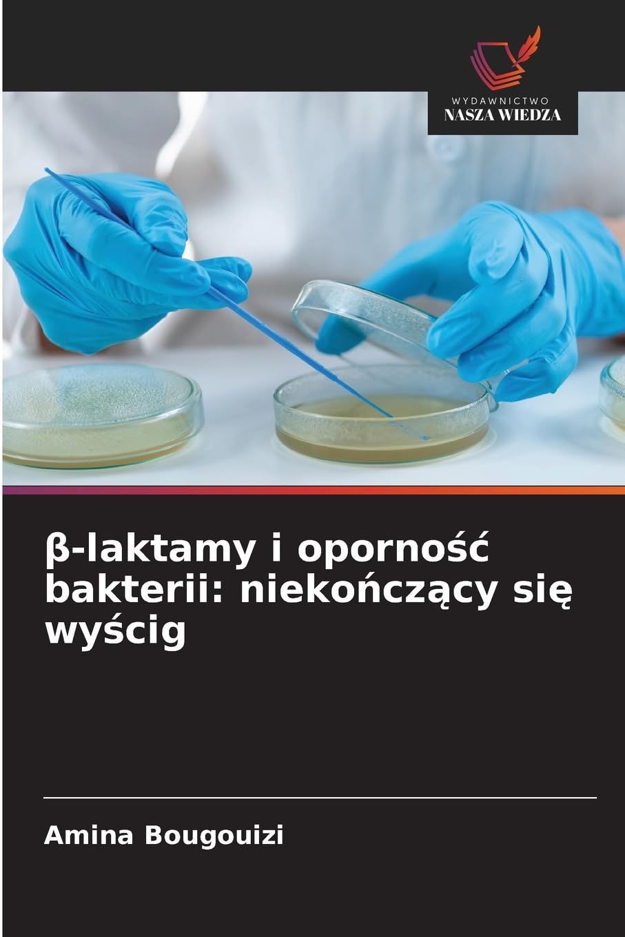 ¿-laktamy i oporno¿¿ bakterii: nieko¿cz¿cy si¿ wy¿cig Natural Sciences