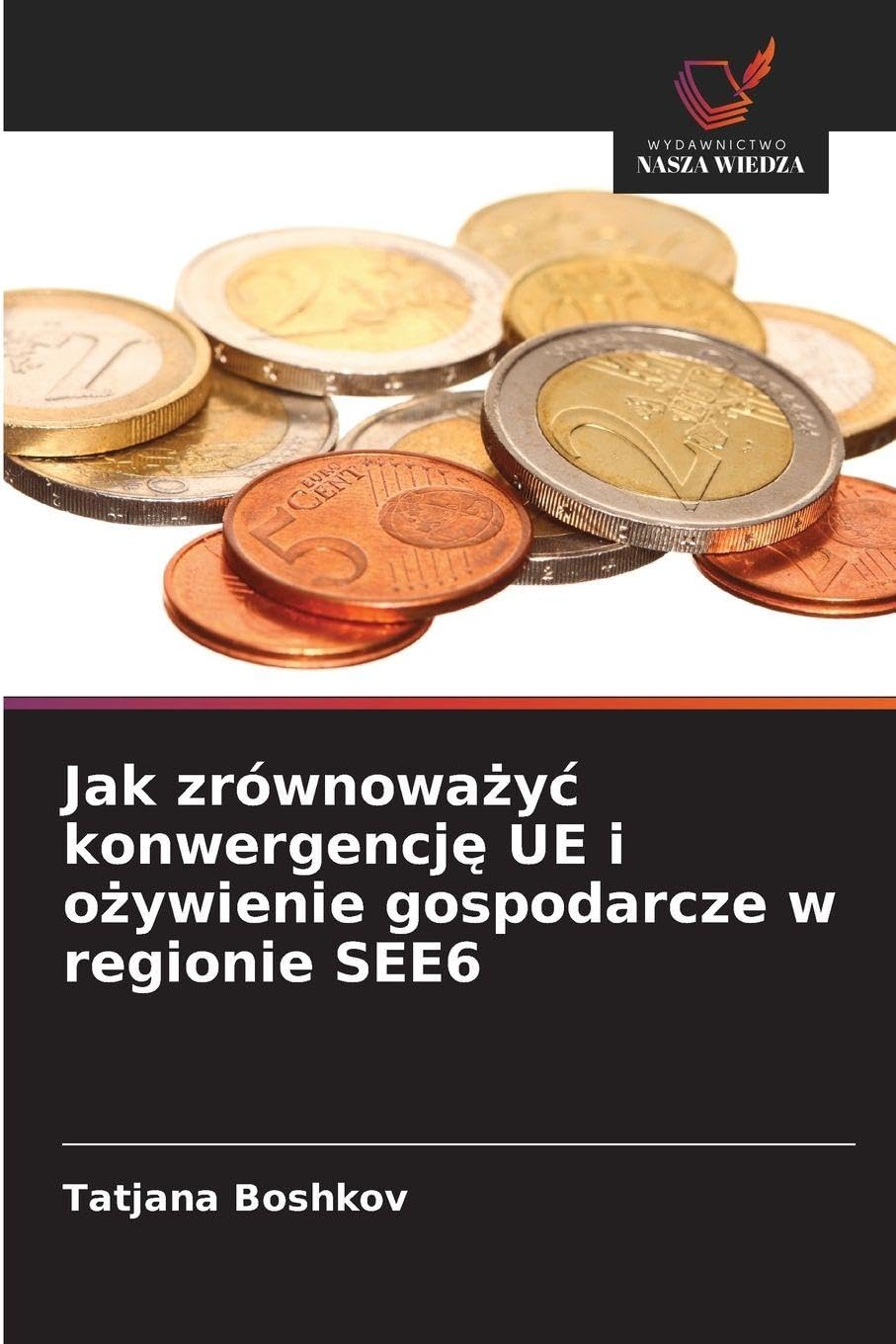 Jak zrównowa¿y¿ konwergencj¿ UE i o¿ywienie gospodarcze w regionie SEE6 Law