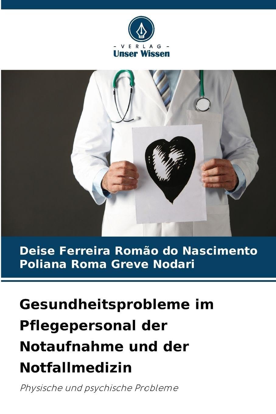 Gesundheitsprobleme im Pflegepersonal der Notaufnahme und der Notfallmedizin Arts & Music