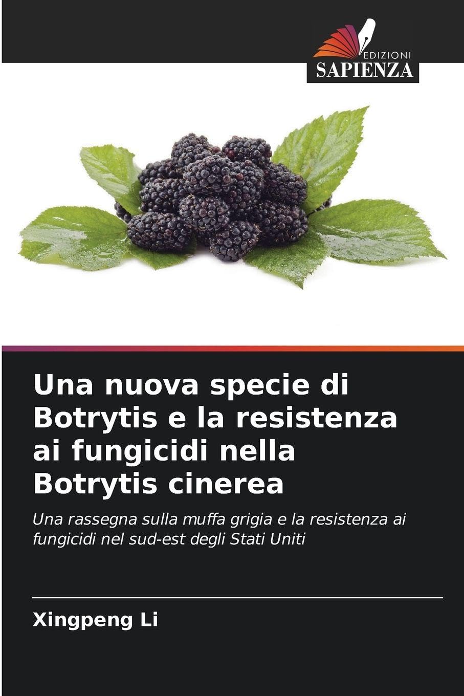 Una nuova specie di Botrytis e la resistenza ai fungicidi nella Botrytis cinerea Natural Sciences