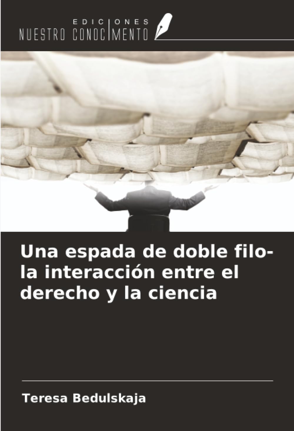 Una espada de doble filo- la interacción entre el derecho y la ciencia Law