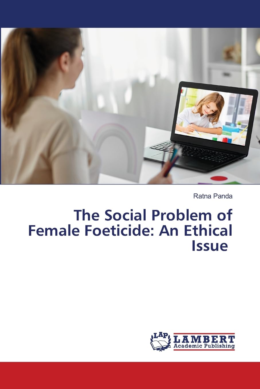 The Social Problem of Female Foeticide: An Ethical Issue Law
