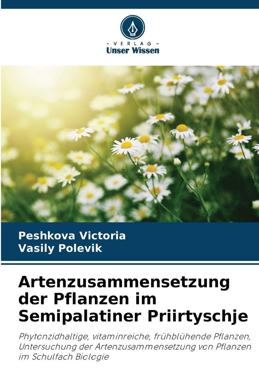 Artenzusammensetzung der Pflanzen im Semipalatiner Priirtyschje Natural Sciences