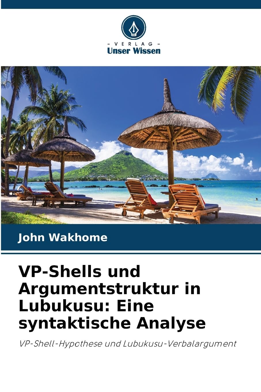VP-Shells und Argumentstruktur in Lubukusu: Eine syntaktische Analyse Social Sciences