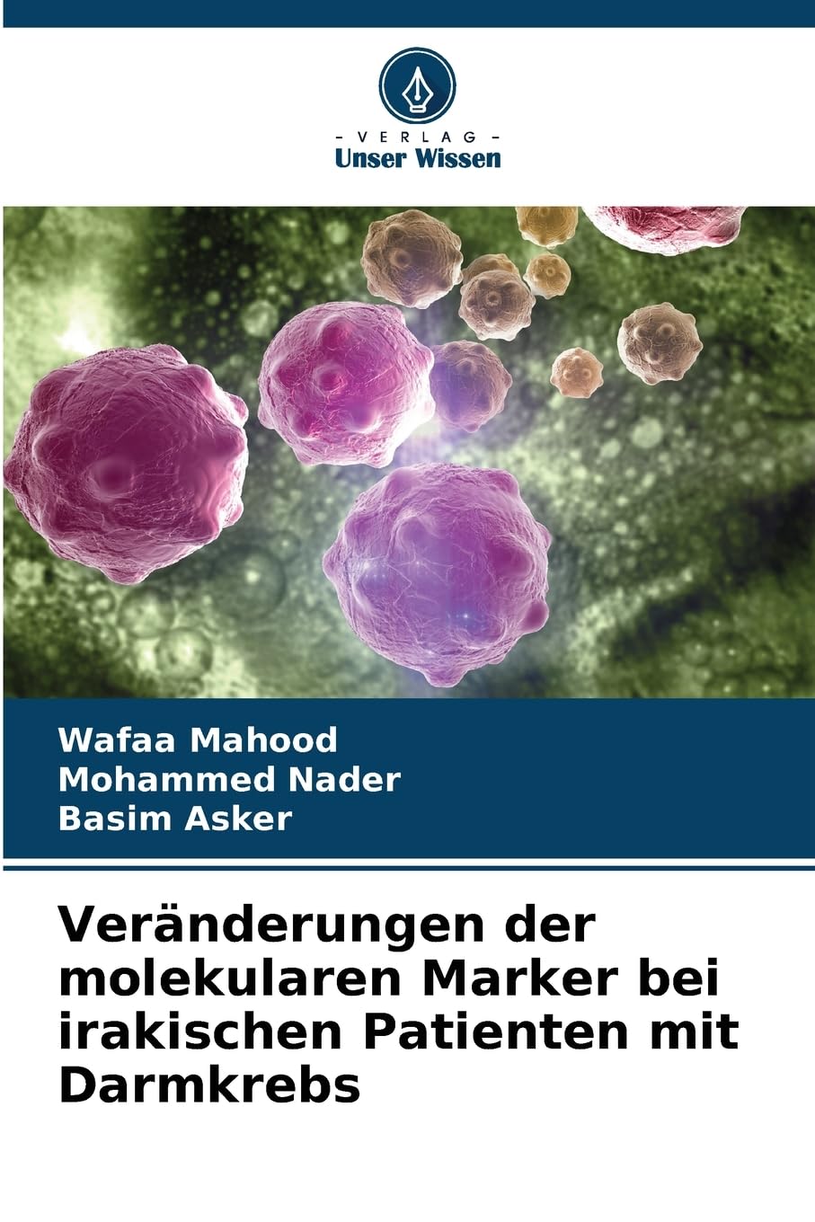 Veränderungen der molekularen Marker bei irakischen Patienten mit Darmkrebs Natural Sciences