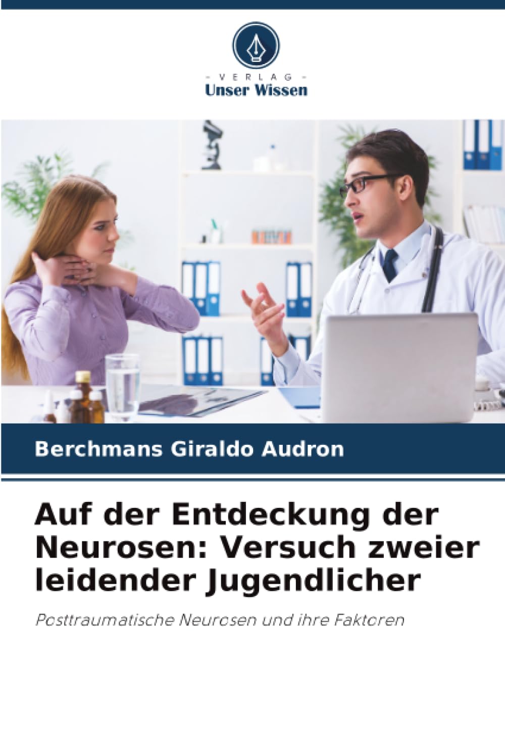 Auf der Entdeckung der Neurosen: Versuch zweier leidender Jugendlicher Psychology