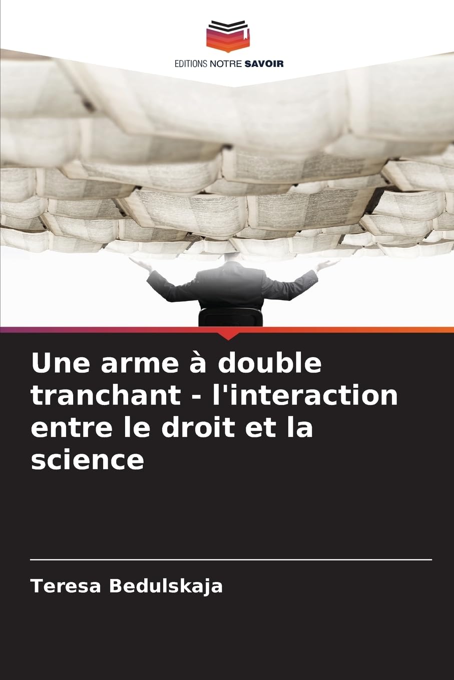 Une arme à double tranchant - l'interaction entre le droit et la science Law