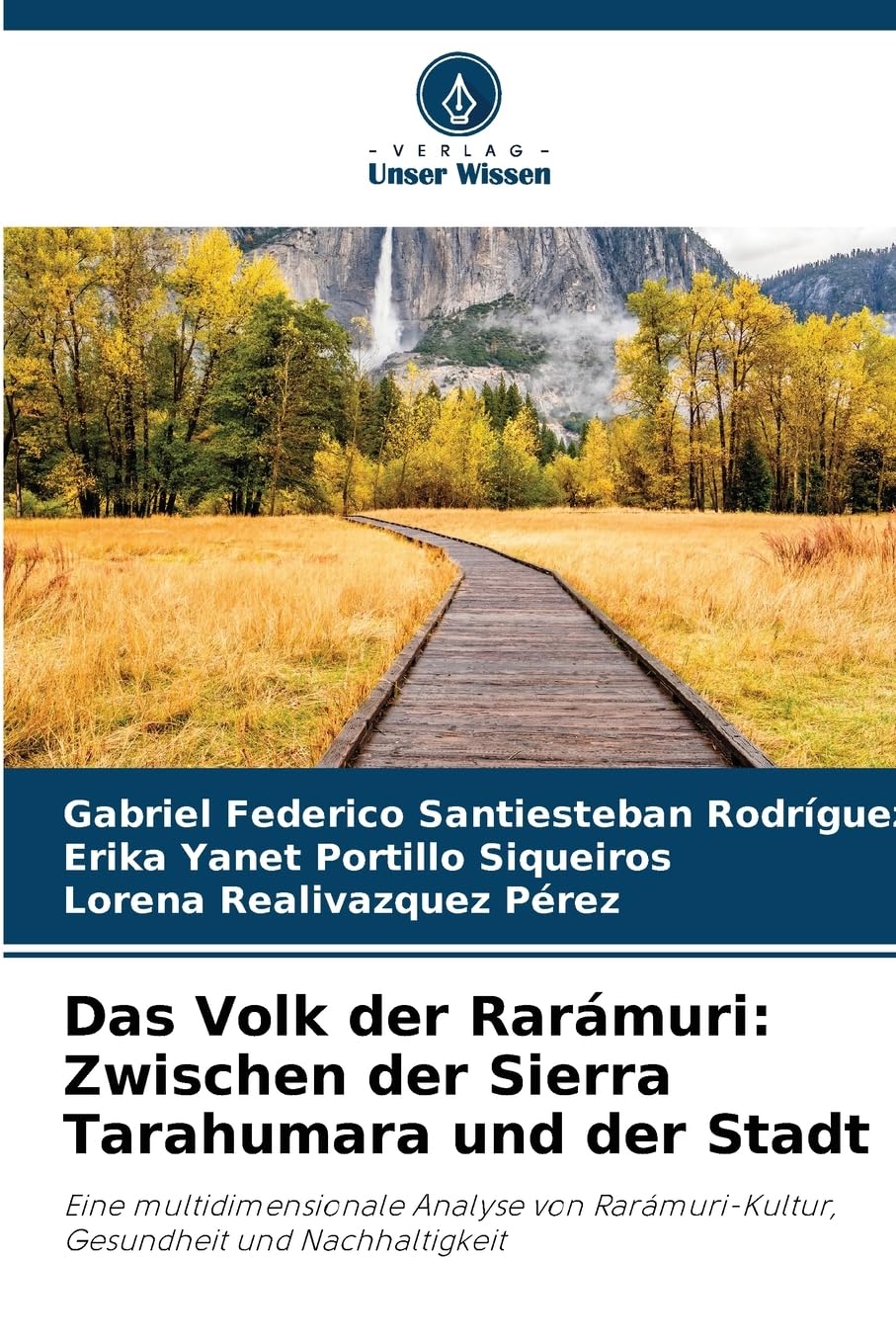 Das Volk der Rarámuri: Zwischen der Sierra Tarahumara und der Stadt Law