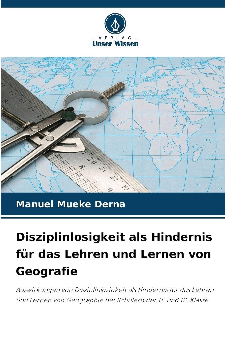 Disziplinlosigkeit als Hindernis für das Lehren und Lernen von Geografie Education & Training