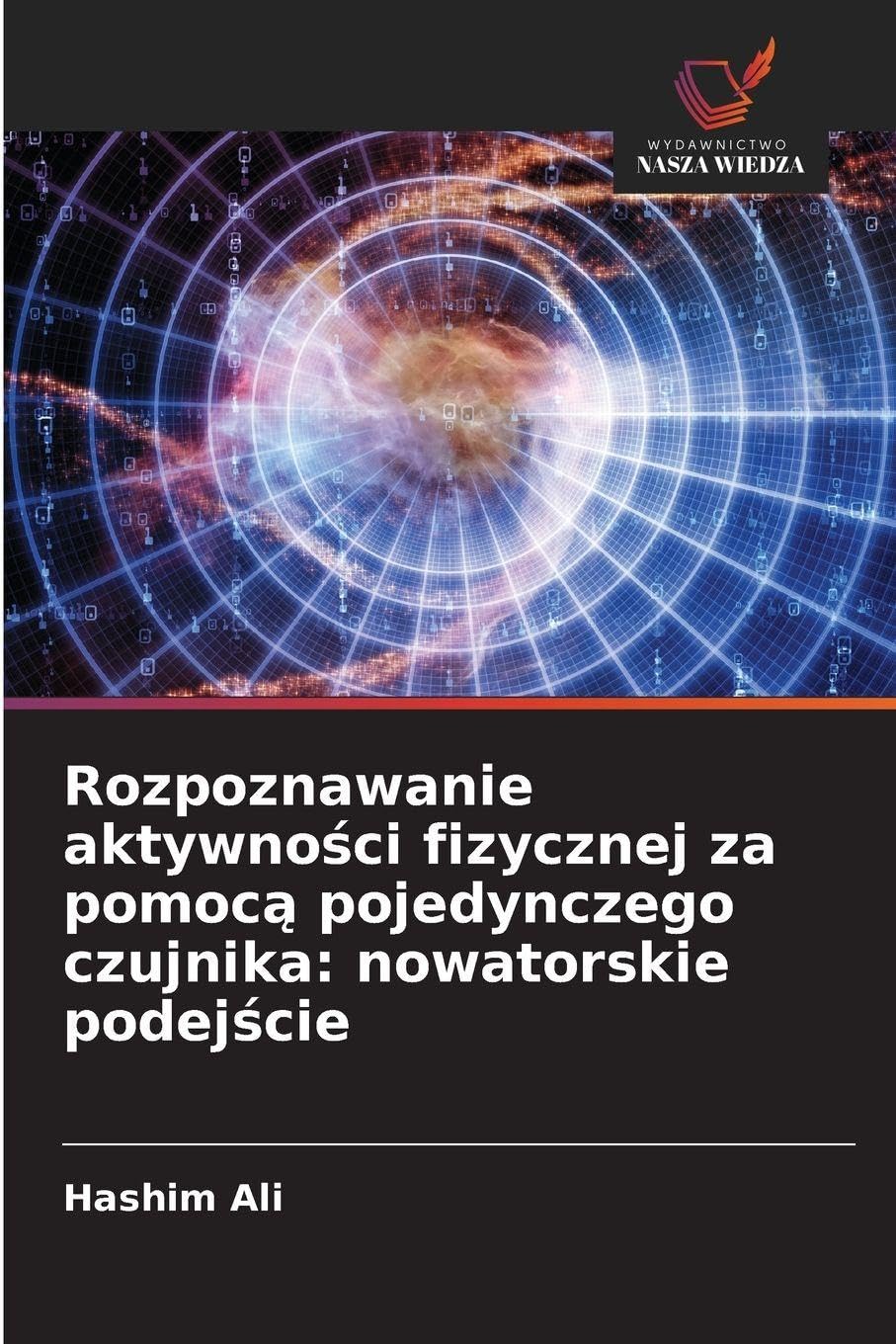 Rozpoznawanie aktywno¿ci fizycznej za pomoc¿ pojedynczego czujnika: nowatorskie podej¿cie Computer Science
