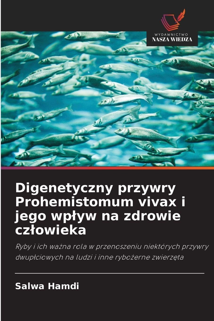 Digenetyczny przywry Prohemistomum vivax i jego wp¿yw na zdrowie cz¿owieka Natural Sciences