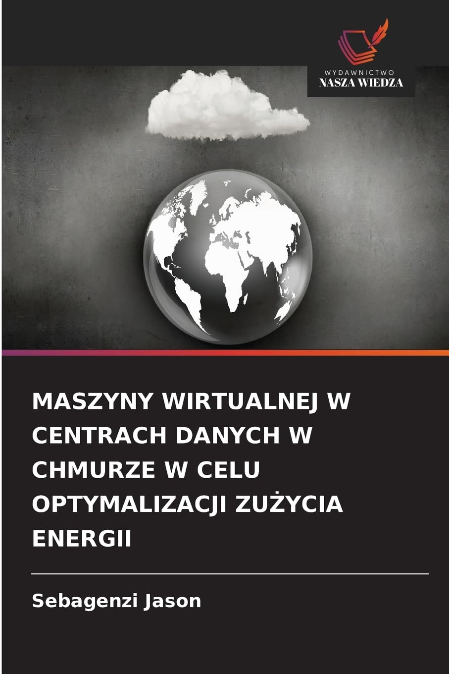 MASZYNY WIRTUALNEJ W CENTRACH DANYCH W CHMURZE W CELU OPTYMALIZACJI ZU¿YCIA ENERGII Business & Technology