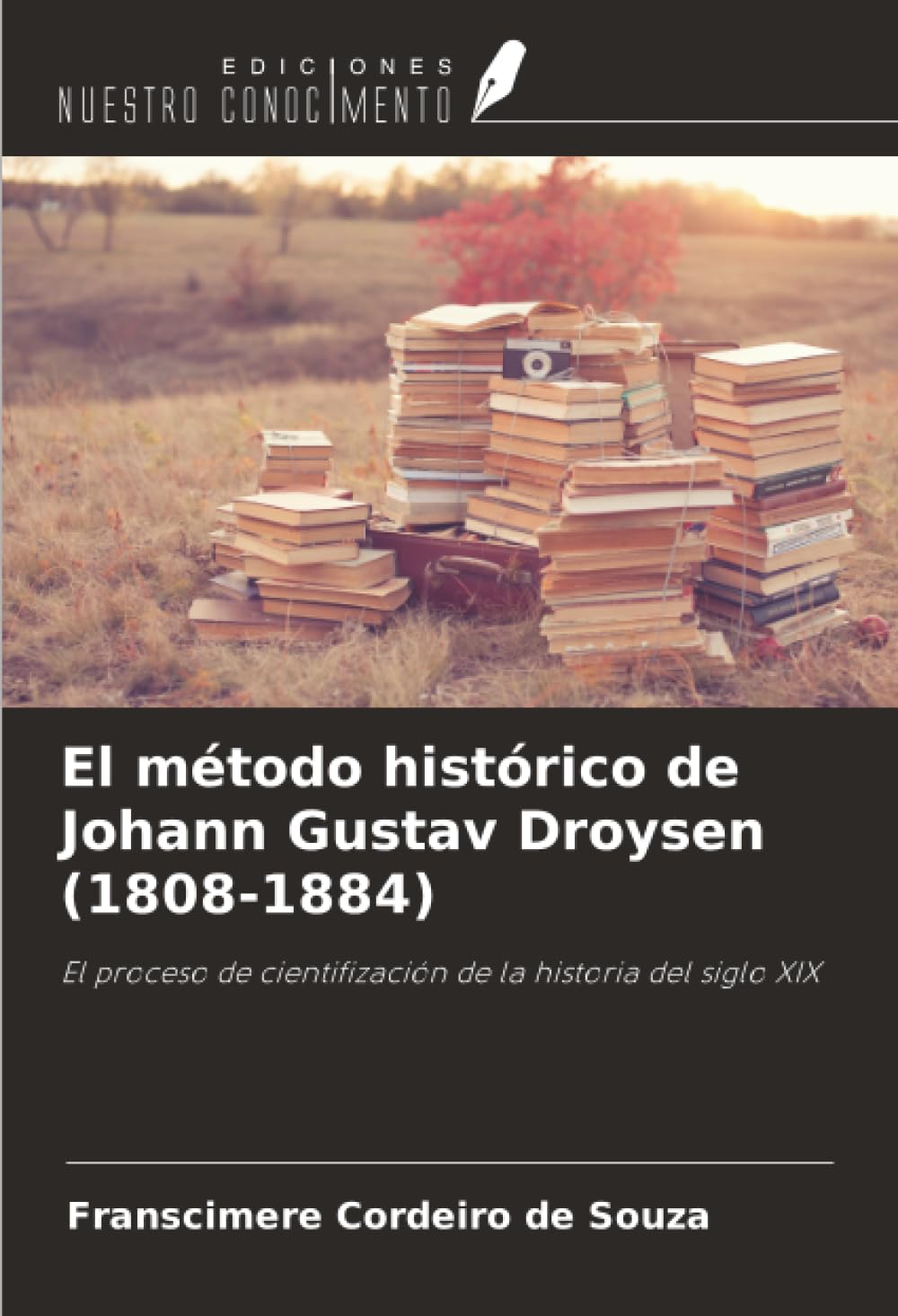 El método histórico de Johann Gustav Droysen (1808-1884) Philosophy
