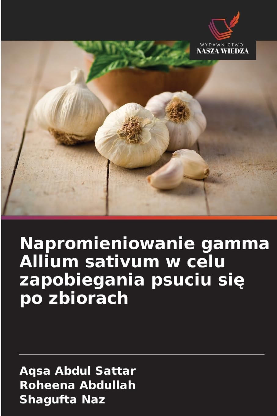 Napromieniowanie gamma Allium sativum w celu zapobiegania psuciu si¿ po zbiorach Natural Sciences