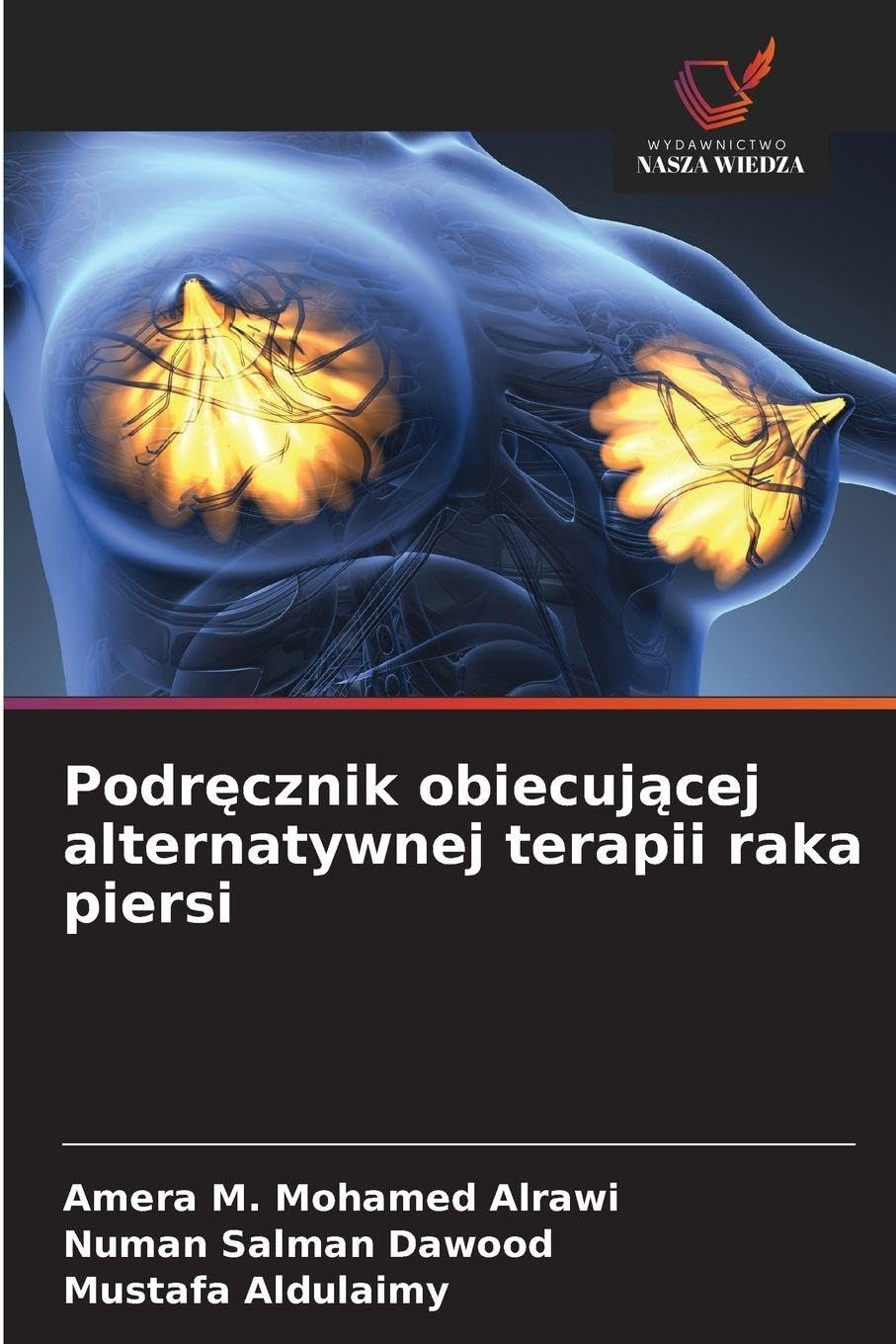 Podr¿cznik obiecuj¿cej alternatywnej terapii raka piersi Medicine