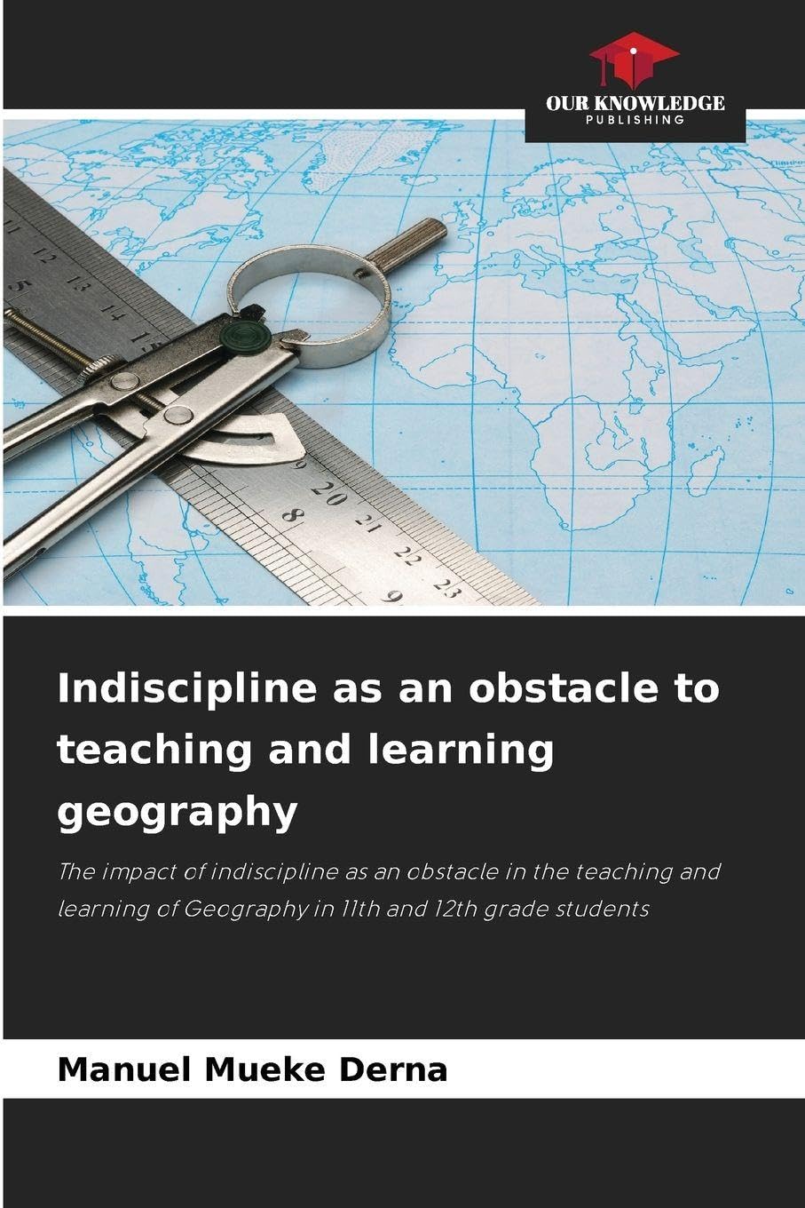 Indiscipline as an obstacle to teaching and learning geography Education & Training