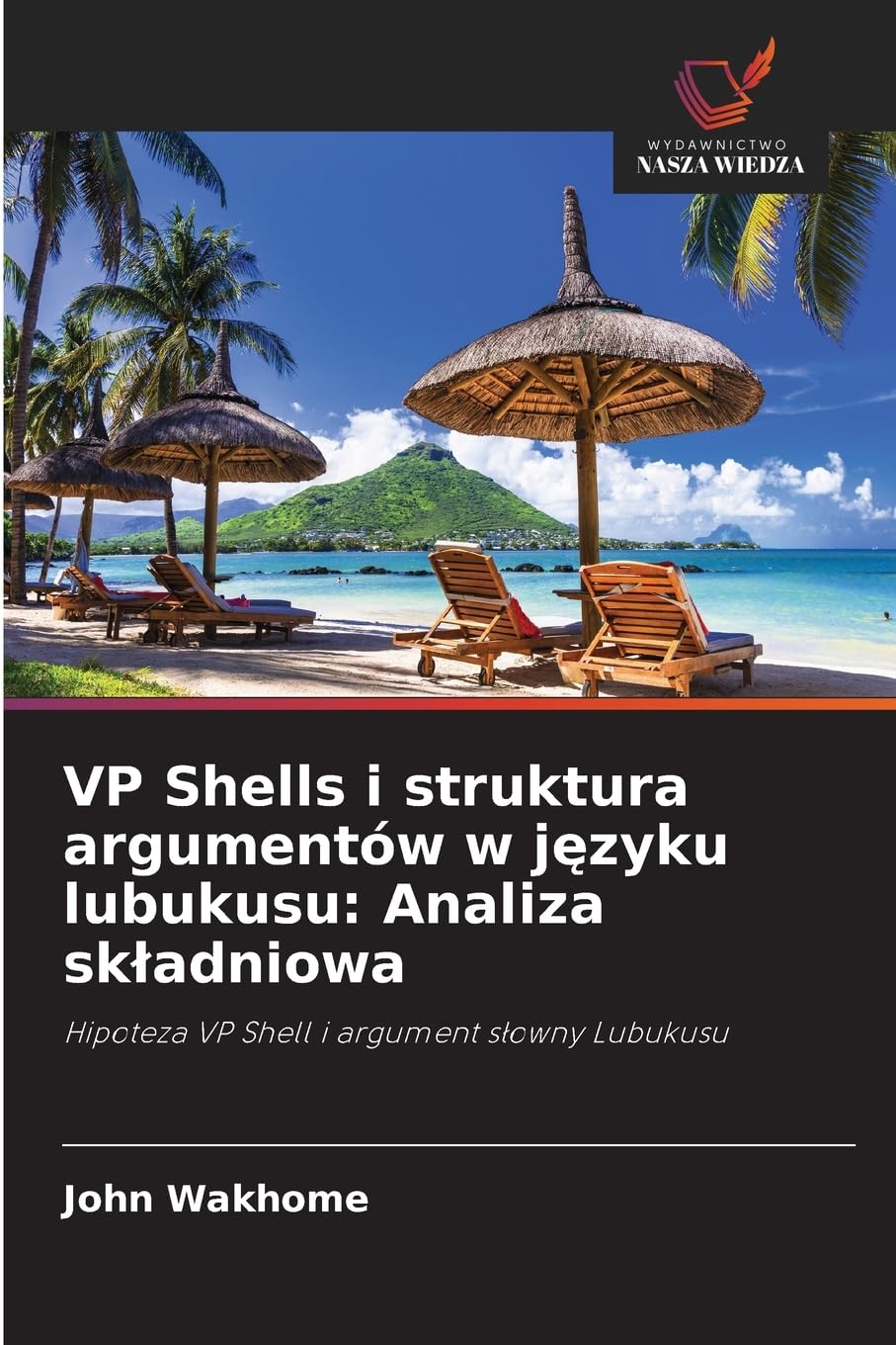 VP Shells i struktura argumentów w j¿zyku lubukusu: Analiza sk¿adniowa Social Sciences