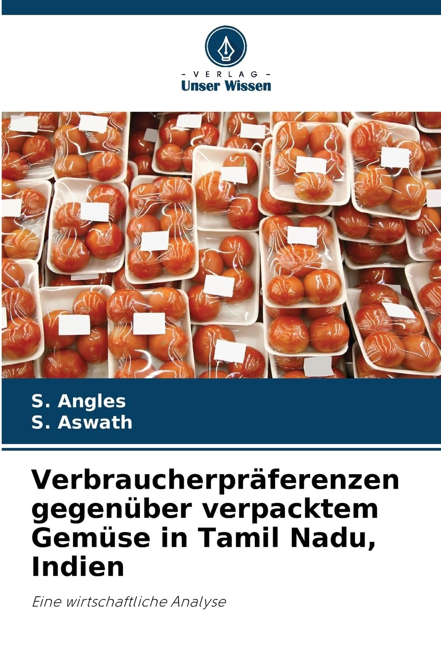 Verbraucherpräferenzen gegenüber verpacktem Gemüse in Tamil Nadu, Indien Natural Sciences