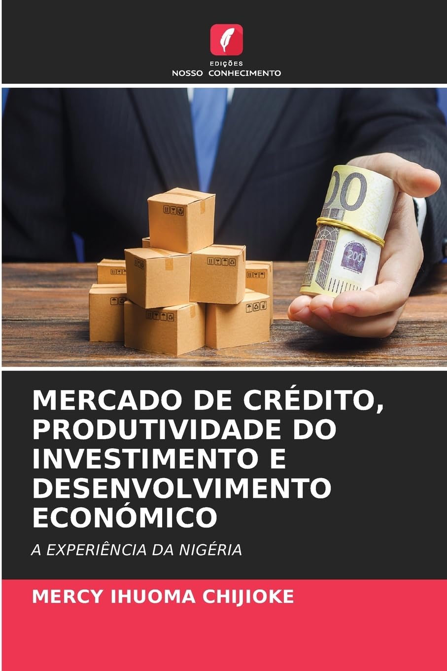 MERCADO DE CRÉDITO, PRODUTIVIDADE DO INVESTIMENTO E DESENVOLVIMENTO ECONÓMICO Books