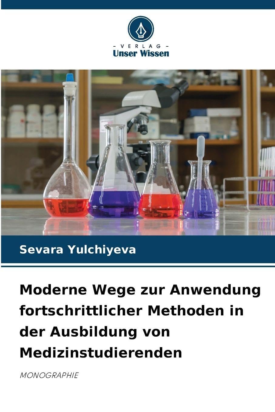 Moderne Wege zur Anwendung fortschrittlicher Methoden in der Ausbildung von Medizinstudierenden Natural Sciences