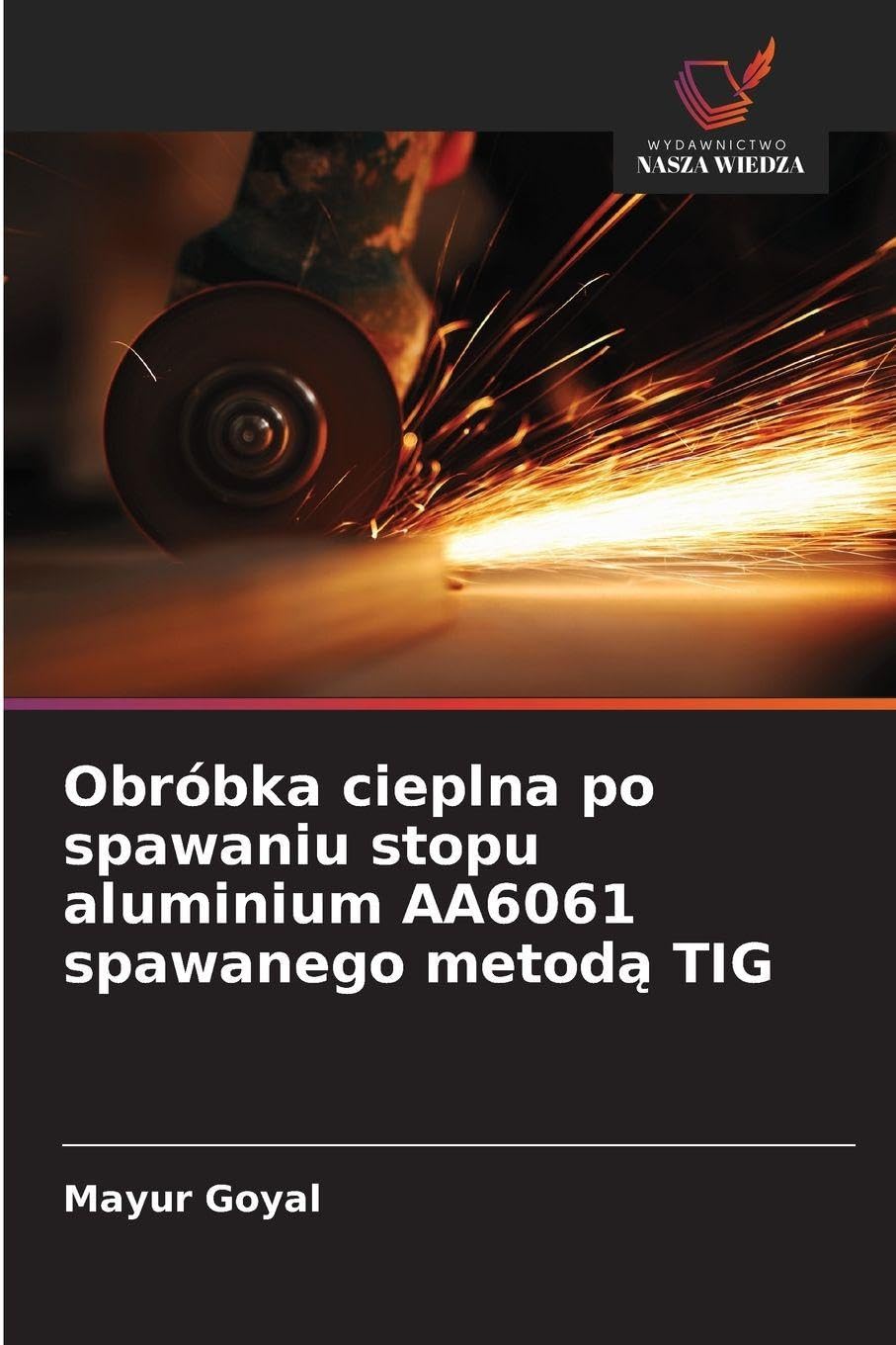 Obróbka cieplna po spawaniu stopu aluminium AA6061 spawanego metod¿ TIG Business & Technology