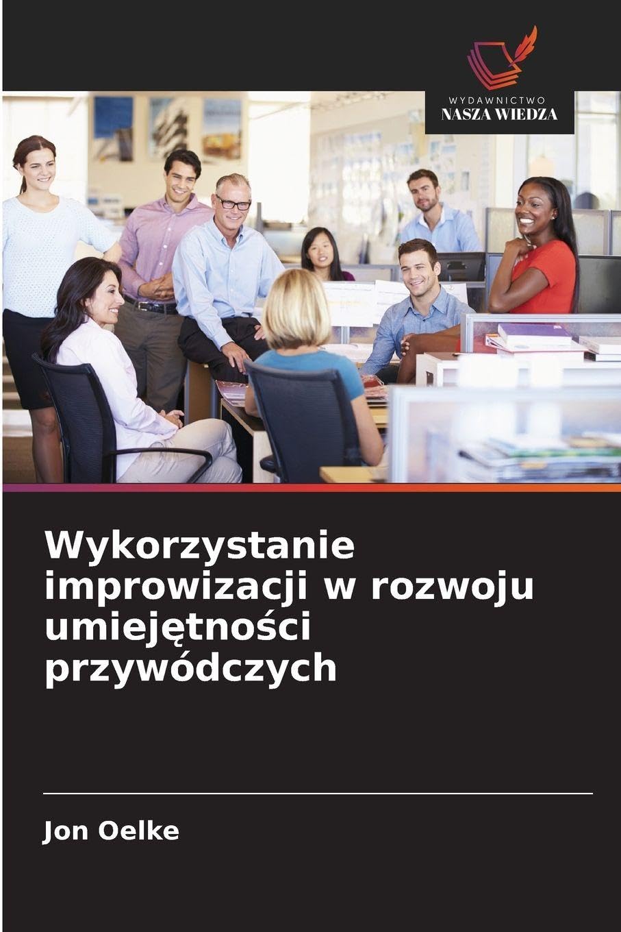 Wykorzystanie improwizacji w rozwoju umiej¿tno¿ci przywódczych Psychology