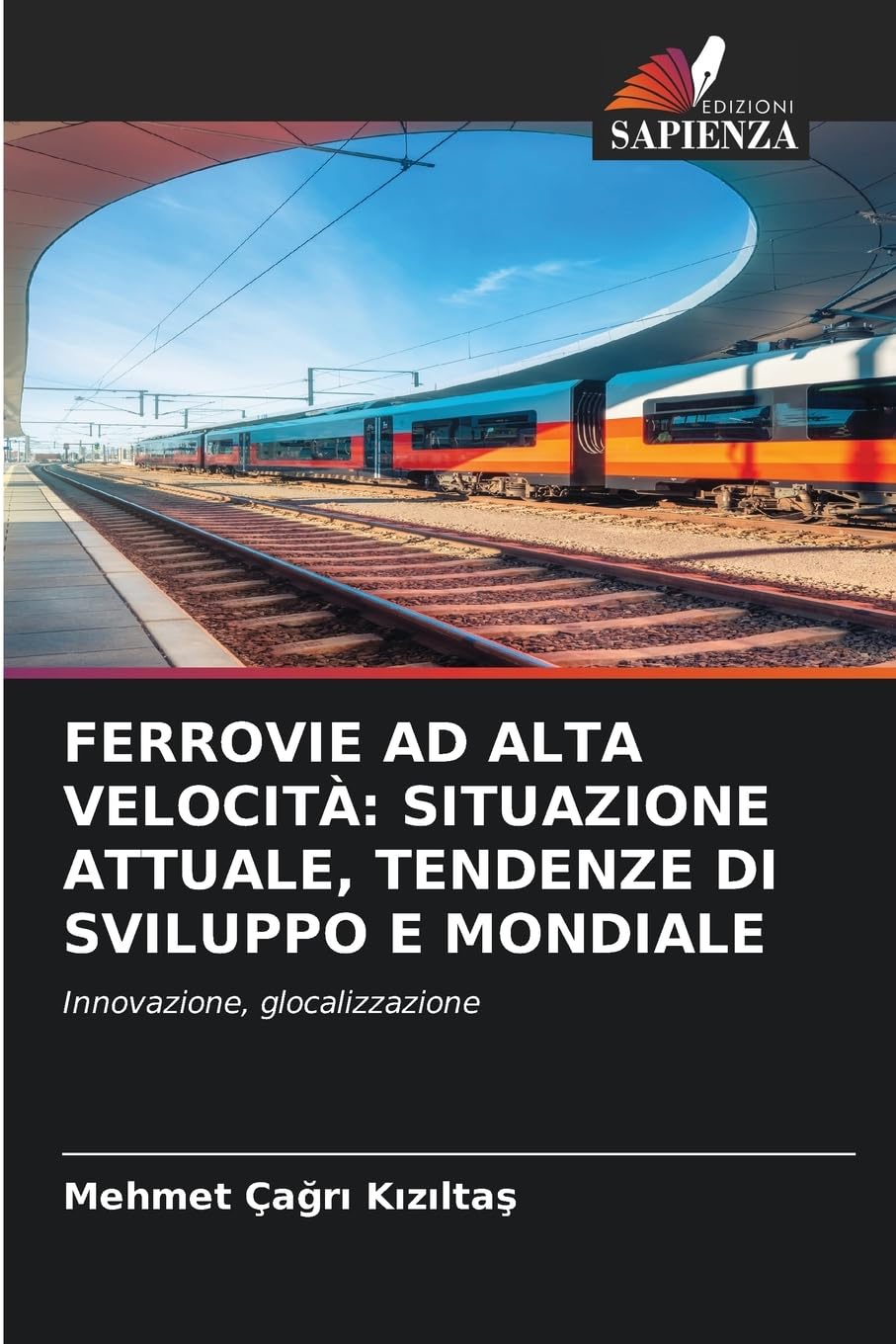 FERROVIE AD ALTA VELOCITÀ: SITUAZIONE ATTUALE, TENDENZE DI SVILUPPO E MONDIALE Business & Technology