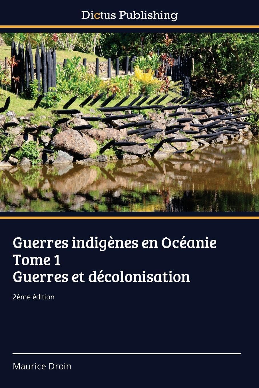 Guerres indigènes en Océanie Tome 1 Guerres et décolonisation Natural Sciences