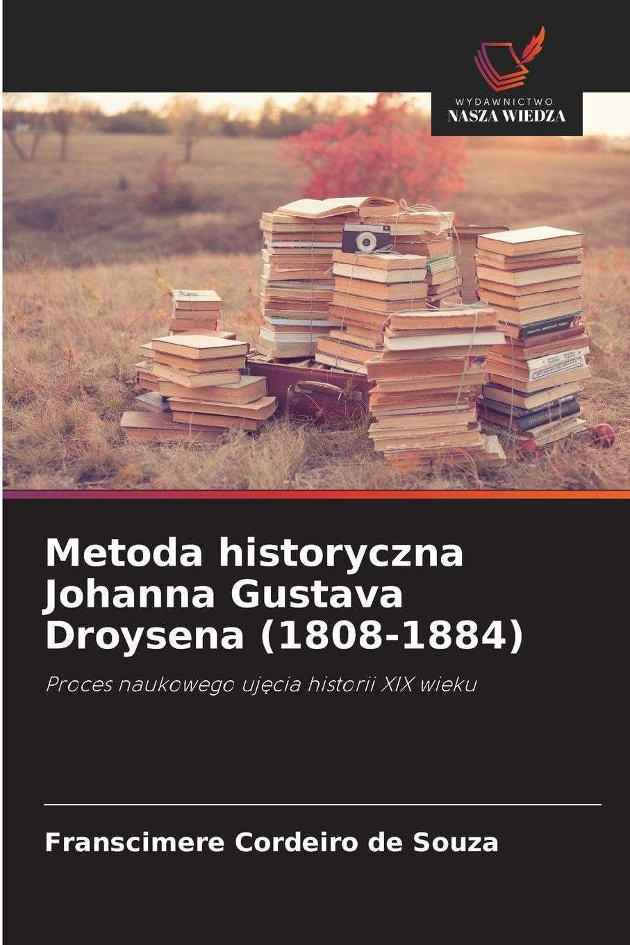 Metoda historyczna Johanna Gustava Droysena (1808-1884) Philosophy