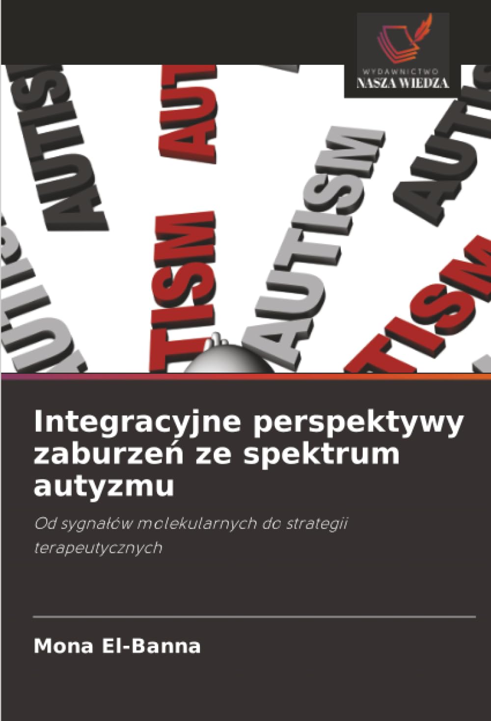 Integracyjne perspektywy zaburze¿ ze spektrum autyzmu Natural Sciences